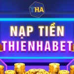 Nạp tiền Thienhabet – Hướng dẫn nạp tiền bằng nhiều phương thức